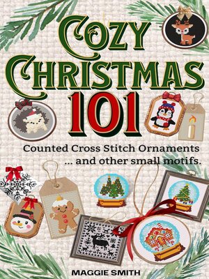 cover image of Cozy Christmas 101 Counted Cross Stitch Ornaments and Other Small Motifs